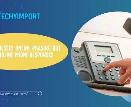 Are Businesses Online Phasing Out Use Of Landline Phone Responses​