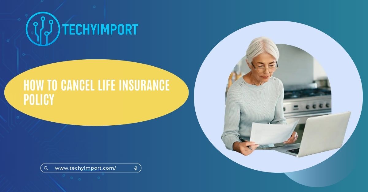 How To Cancel Life Insurance Policy - Get Advice!