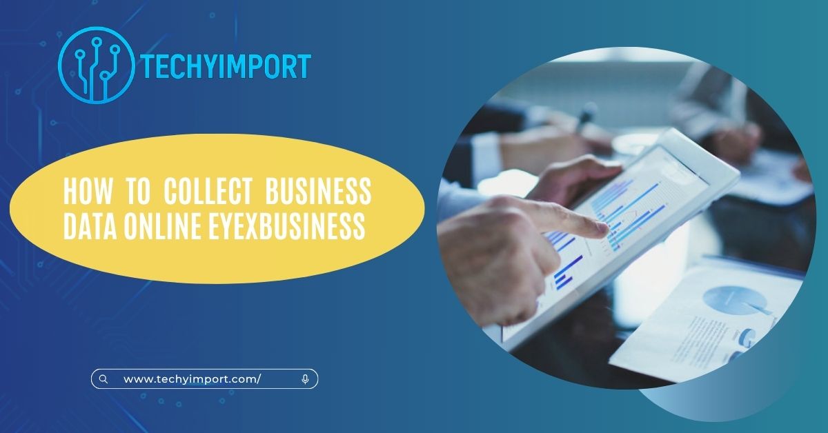 How To Collect Business Data Online Eyexbusiness​